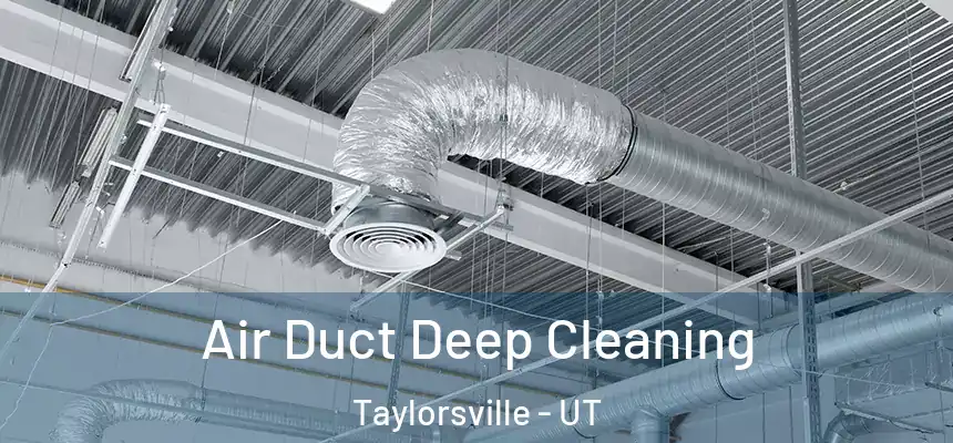Air Duct Deep Cleaning Taylorsville - UT