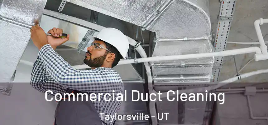  Commercial Duct Cleaning Taylorsville - UT
