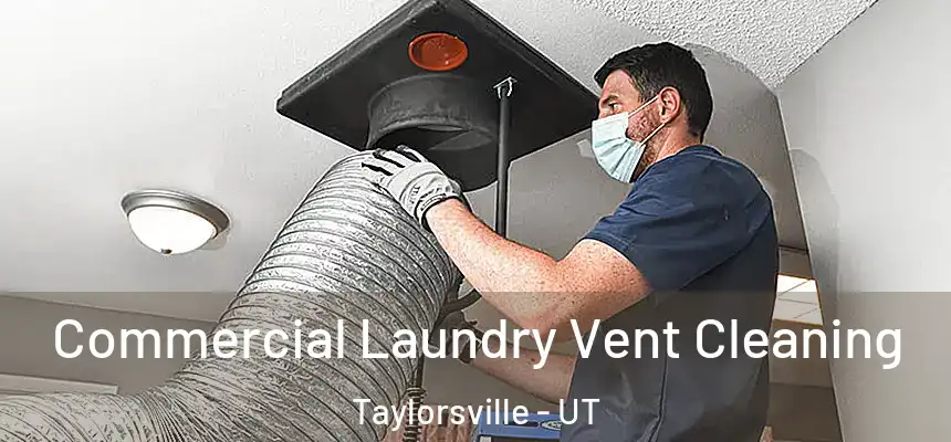  Commercial Laundry Vent Cleaning Taylorsville - UT
