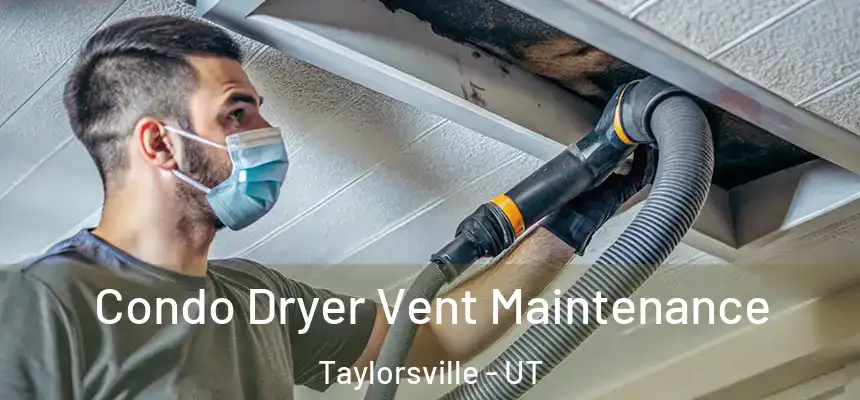 Condo Dryer Vent Maintenance Taylorsville - UT