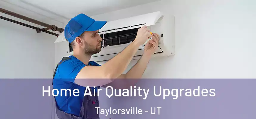  Home Air Quality Upgrades Taylorsville - UT
