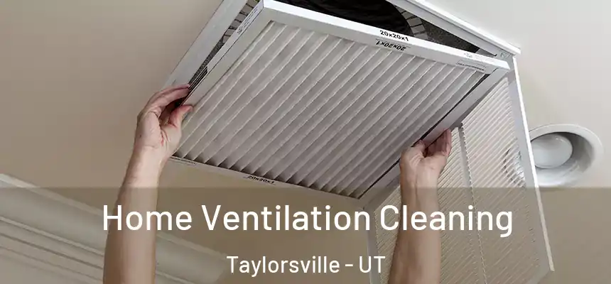  Home Ventilation Cleaning Taylorsville - UT