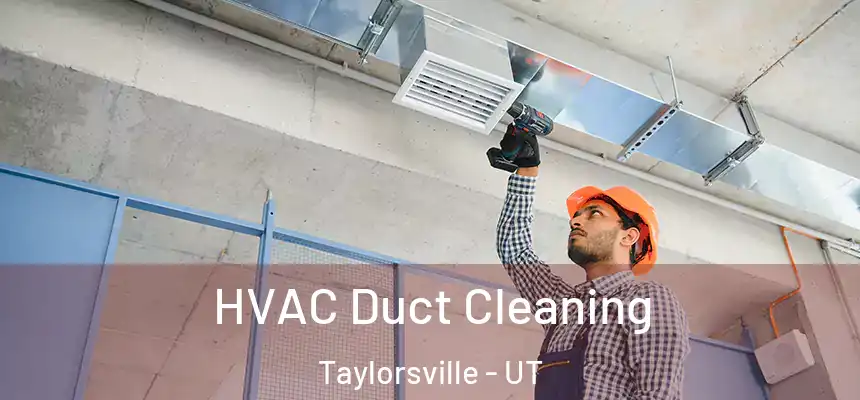 HVAC Duct Cleaning Taylorsville - UT