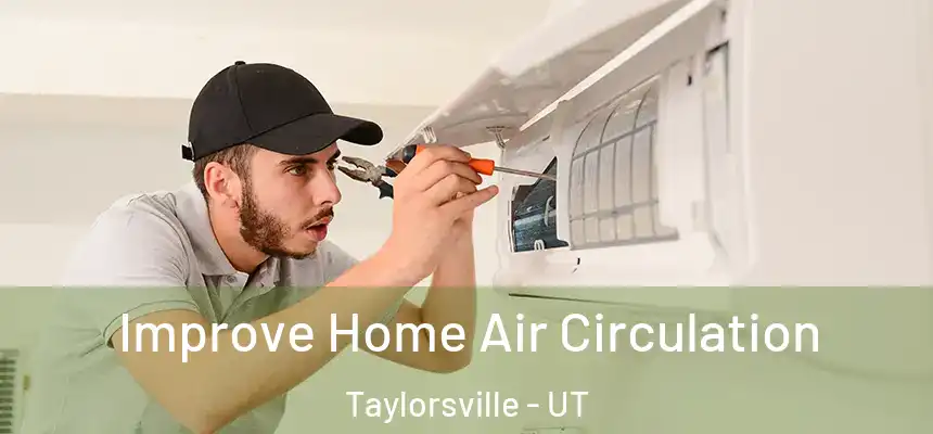  Improve Home Air Circulation Taylorsville - UT