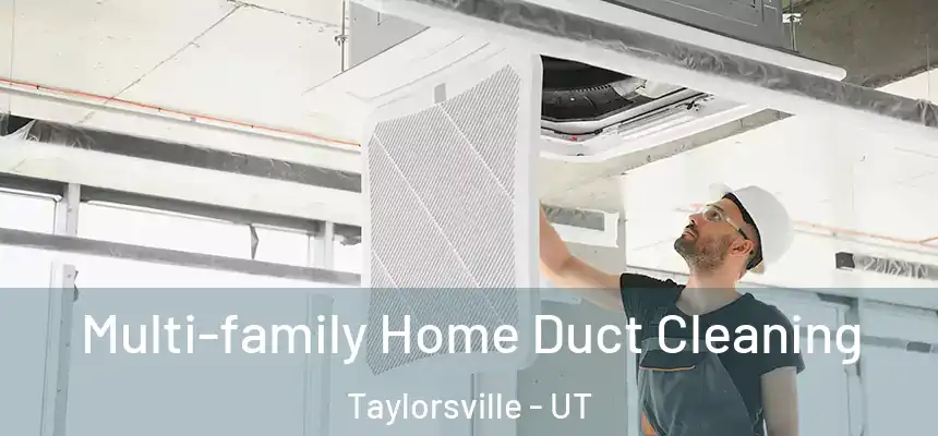  Multi-family Home Duct Cleaning Taylorsville - UT