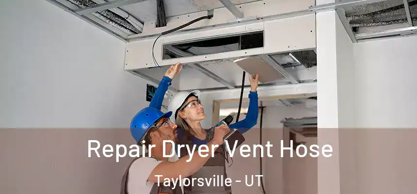  Repair Dryer Vent Hose Taylorsville - UT